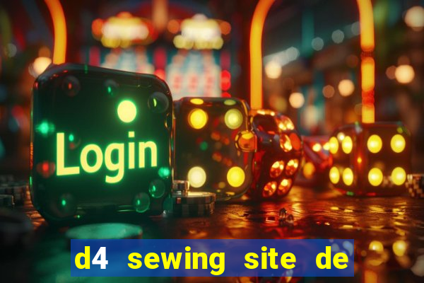 d4 sewing site de relacionamento login